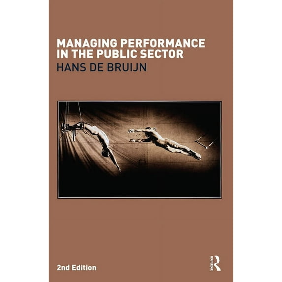 Managing Performance in the Public Sector, (Paperback)