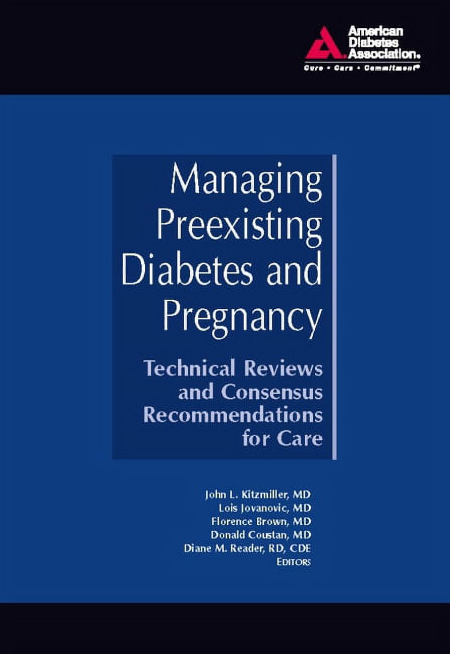 Managing Preexisting Diabetes and Pregnancy: Technical Reviews and Consensus Recommendations for Care, (Hardcover)