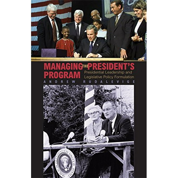 Pre-Owned Managing the President's Program: Presidential Leadership and Legislative Policy Formulation (Princeton Studies in American Politics: Historical, International, and Comparative Perspectives, 81)