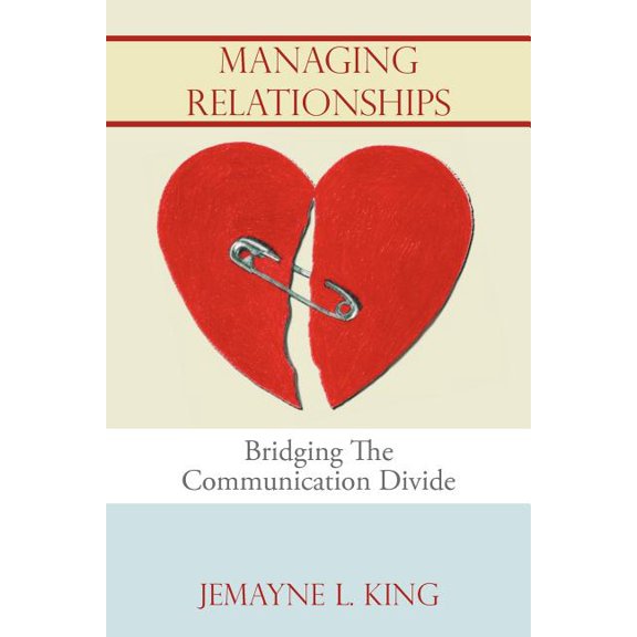 Managing Relationships: Bridging The Communication Divide (Paperback)