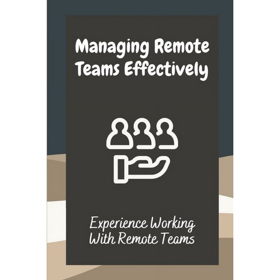 Managing Remote Teams Effectively: Experience Working With Remote Teams: Tools For Remote Teams