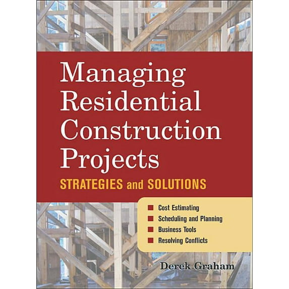 Managing Residential Construction Projects: Strategies and Solutions, (Hardcover)