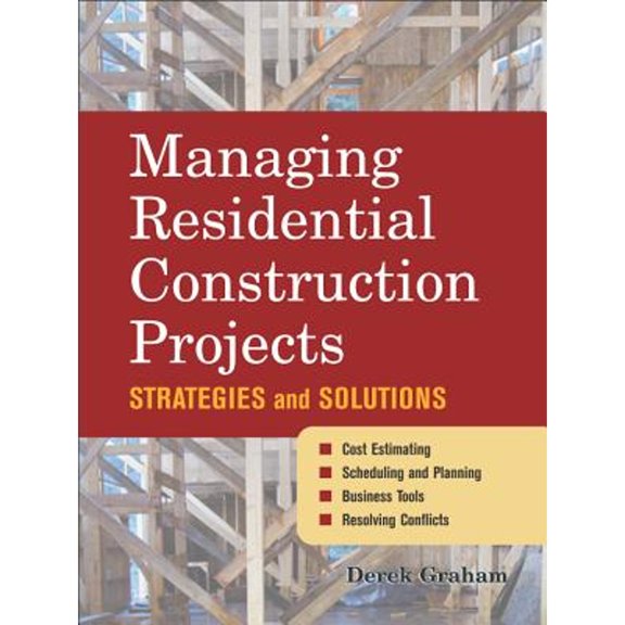Pre-Owned Managing Residential Construction Projects: Strategies and Solutions (Hardcover) 0071459340 9780071459341