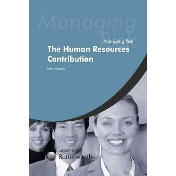Managing Risk: The Human Resources Contribution: The Human Resources Contribution