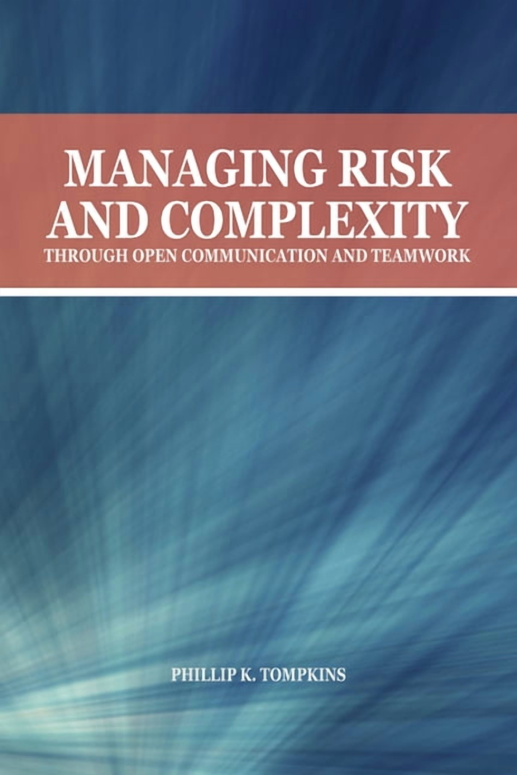Managing Risk and Complexity Through Open Communication and Teamwork, (Paperback)
