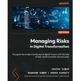 thumbnail image 1 of Managing Risks in Digital Transformation: Navigate the modern landscape of digital threats with the help of real-world examples and use cases (Paperback), 1 of 1