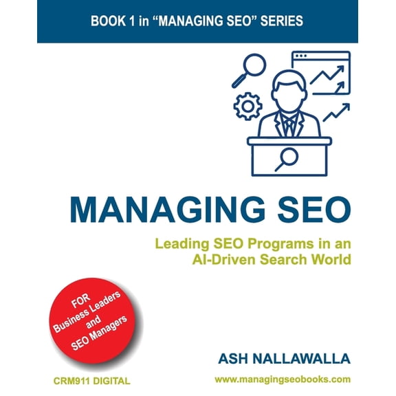 Managing SEO Managing SEO: Leading SEO Programs in an AI-Driven Search World, Book 1, (Paperback)