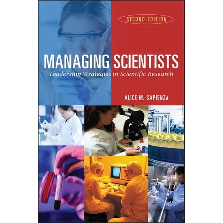 Managing Scientists: Leadership Strategies in Scientific Research, (Paperback)