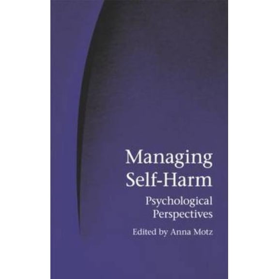 Managing Self-Harm: Psychological Perspectives, (Paperback)