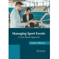 thumbnail image 1 of Managing Sport Events: A Case-Based Approach, (Hardcover), 1 of 1