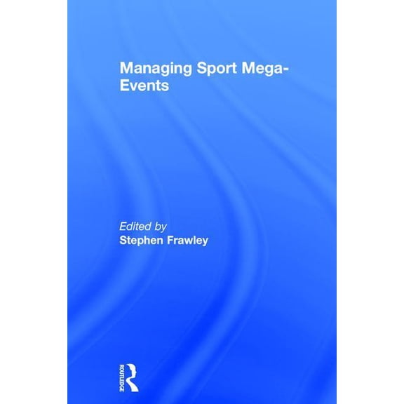 Managing Sport Mega-Events, (Hardcover)