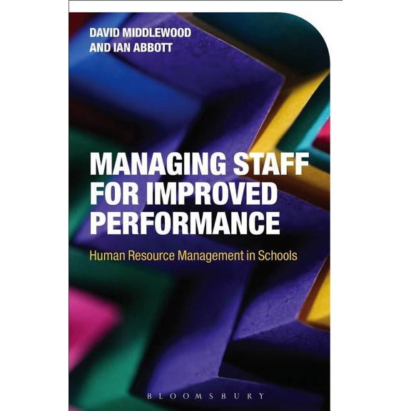 Managing Staff for Improved Performance: Human Resource Management in Schools, (Paperback)