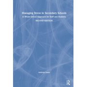 Managing Stress in Secondary Schools A Whole-School Approach for Staff and Students, Hardcover