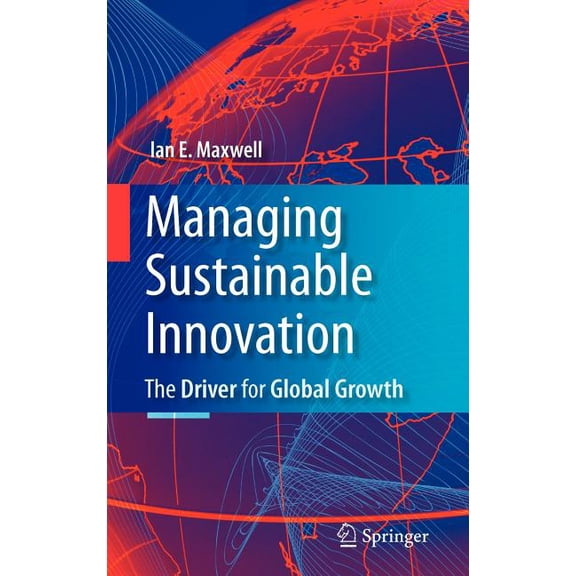 Managing Sustainable Innovation: The Driver for Global Growth, (Hardcover)