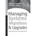 thumbnail image 1 of Managing Systems Migrations and Upgrades : Demystifying the Technology Puzzle (Paperback), 1 of 1