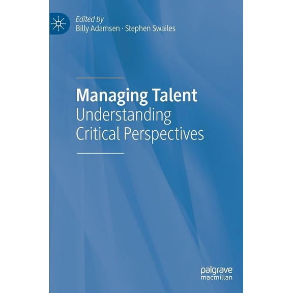 Managing Talent: Understanding Critical Perspectives, (Hardcover)
