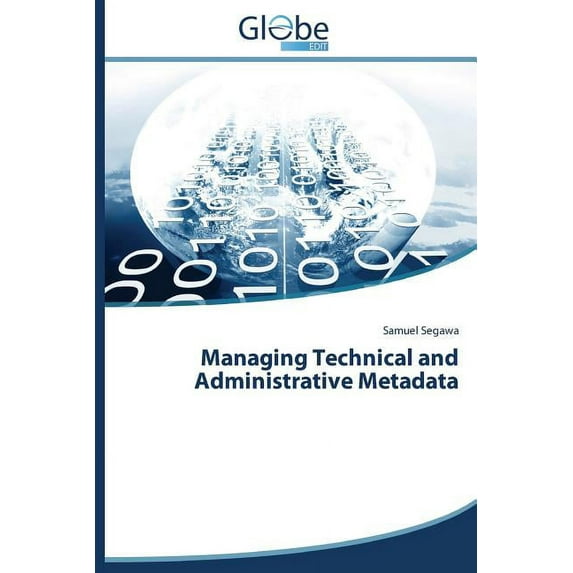Managing Technical and Administrative Metadata (Paperback)