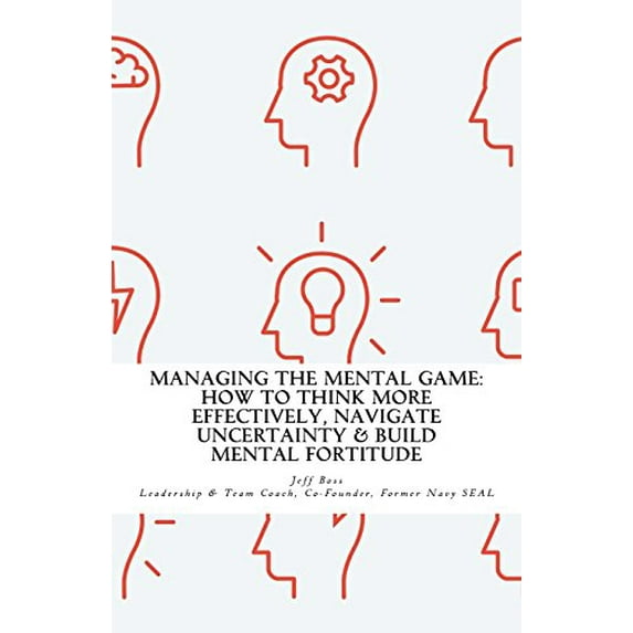 Pre-Owned Managing The Mental Game: How To Think More Effectively, Navigate Uncertainty, A (Paperback) 0990670341 9780990670346