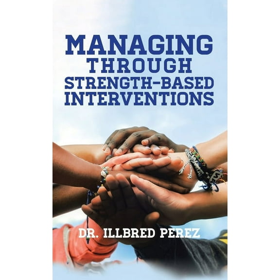 Managing Through Strength-Based Interventions, (Paperback)
