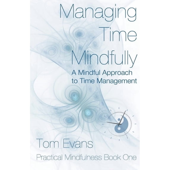 Managing Time Mindfully, (Paperback)