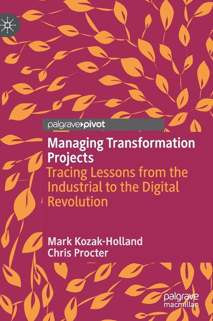 Managing Transformation Projects: Tracing Lessons from the Industrial ...