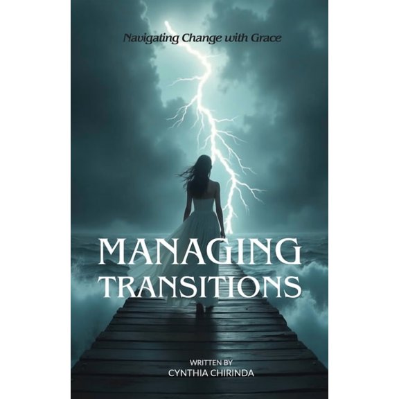 Managing Transitions: Navigating Change with Grace, (Paperback)