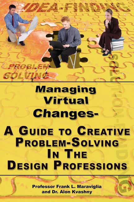 Managing Virtual Changes-A Guide to Creative Problem Solving for the ...