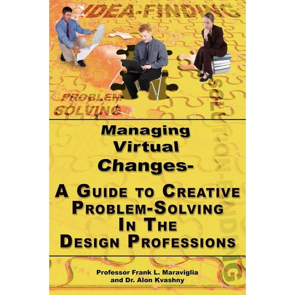 Managing Virtual Changes-A Guide to Creative Problem Solving for the Design Professions (Paperback)