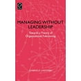thumbnail image 1 of Managing Without Leadership: Towards a Theory of Organizational Functioning, (Hardcover), 1 of 1
