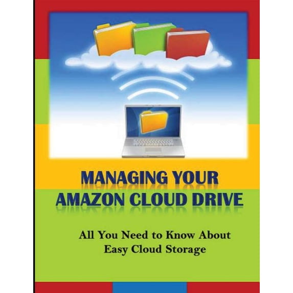 Managing Your Amazon Cloud Drive: All You Need to Know About Easy Cloud ...
