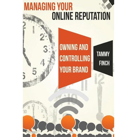 Managing Your Online Reputation: Owning & Controlling Your Brand