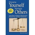 thumbnail image 1 of Managing Yourself Managing Others : Learn How to Improve Effectiveness, Productivity, and Work Satisfaction, 1 of 1