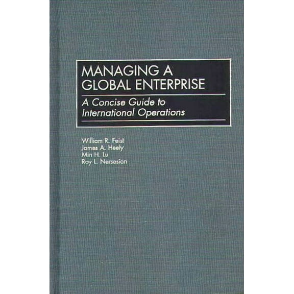Managing a Global Enterprise: A Concise Guide to International Operations, (Hardcover)