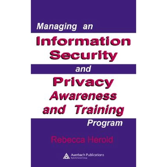 Pre-Owned Managing an Information Security and Privacy Awareness and Training Program (Hardcover) 0849329639 9780849329630