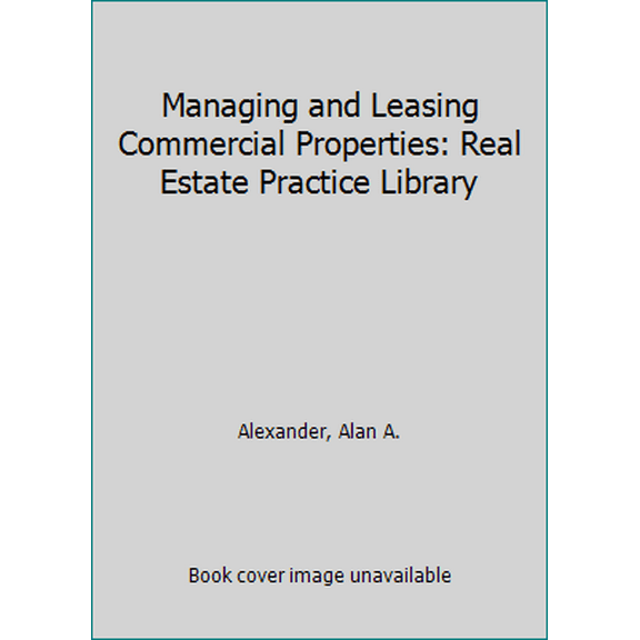 Pre-Owned Managing and Leasing Commercial Properties: Real Estate Practice Library (Hardcover) 0471624152 9780471624158