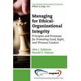 thumbnail image 1 of Managing for Ethical-Organizational Integrity: Principles and Processes for Promoting Good, Right, and Virtuous Conduct (Paperback), 1 of 1