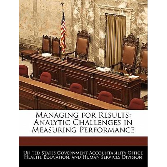Managing for Results: Analytic Challenges in Measuring Performance Paperback
