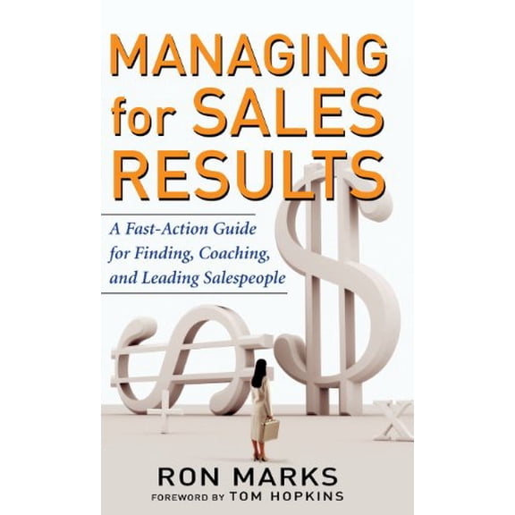 Pre-Owned Managing for Sales Results: A Fast-Action Guide for Finding, Coaching, and Leading Salespeople (Hardcover) 0470173270 9780470173275