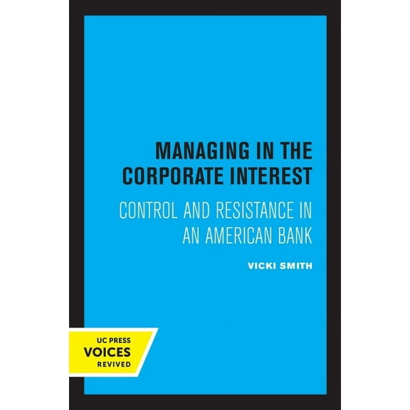 Managing in the Corporate Interest: Control and Resistance in an American Bank, (Hardcover)
