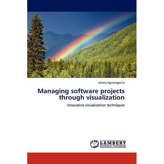 Managing software projects through visualization (Paperback)