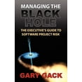thumbnail image 1 of Managing the Black Hole: The Executive's Guide to Software Project Risk, (Paperback), 1 of 1