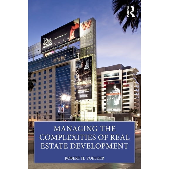 Managing the Complexities of Real Estate Development, (Paperback)