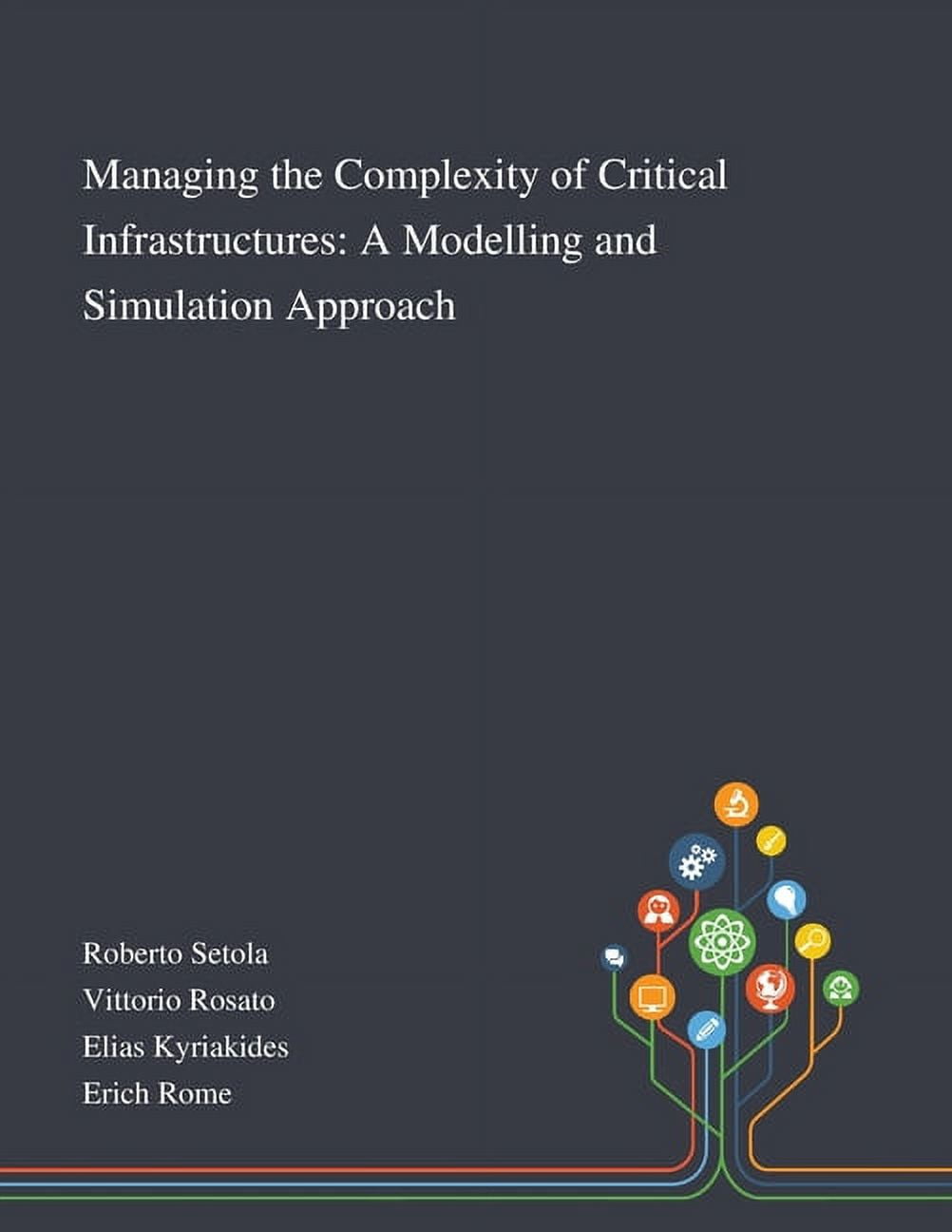 Managing the Complexity of Critical Infrastructures: A Modelling and Simulation Approach Paperback 1013268040 9781013268045 Roberto Setola