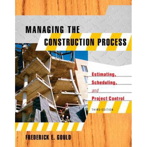 Pre-Owned Managing the Construction Process: Estimating, Scheduling, and Project Control (Hardcover) 013113406X 9780131134065