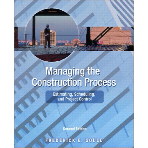 Pre-Owned Managing the Construction Process: Estimating, Scheduling, and Project Control (Hardcover) 0130604062 9780130604064