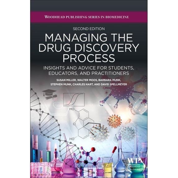 Managing the Drug Discovery Process: Insights and Advice for Students, Educators, and Practitioners, (Paperback)