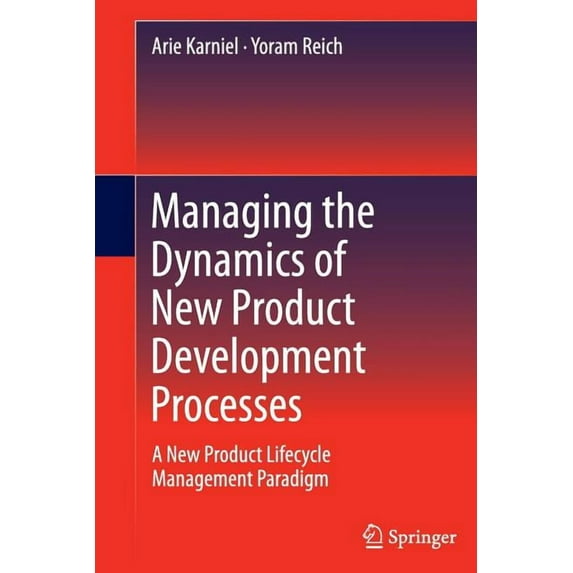 Managing the Dynamics of New Product Development Processes: A New Product Lifecycle Management Paradigm, (Paperback)