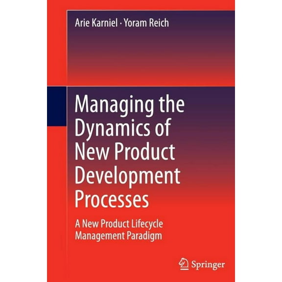 Managing the Dynamics of New Product Development Processes: A New Product Lifecycle Management Paradigm, (Paperback)