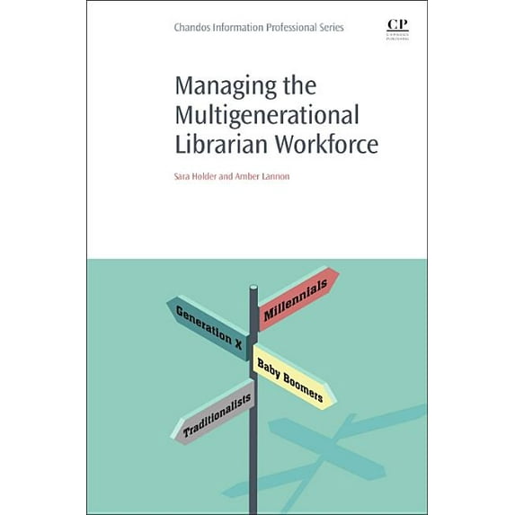 Managing the Multigenerational Librarian Workforce (Paperback)
