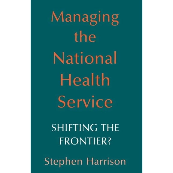 Managing the National Health Service: Shifting the Frontier?, (Paperback)